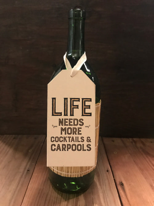 Life Needs More Cocktails Bottle Tag