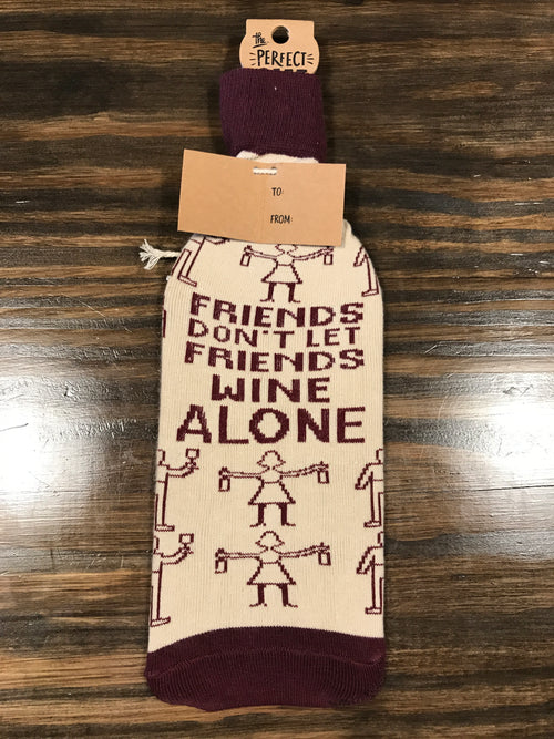 Friends Don't Let Friends Wine Alone Bottle Sock